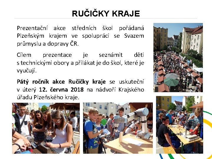 RUČIČKY KRAJE Prezentační akce středních škol pořádaná Plzeňským krajem ve spolupráci se Svazem průmyslu