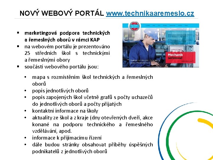 NOVÝ WEBOVÝ PORTÁL www. technikaaremeslo. cz § marketingová podpora technických a řemeslných oborů v
