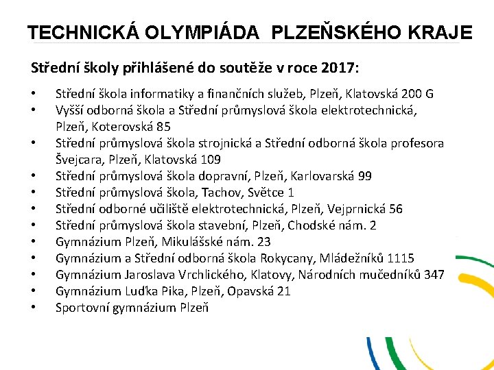 TECHNICKÁ OLYMPIÁDA PLZEŇSKÉHO KRAJE Střední školy přihlášené do soutěže v roce 2017: • •