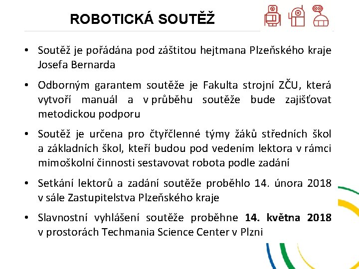 ROBOTICKÁ SOUTĚŽ • Soutěž je pořádána pod záštitou hejtmana Plzeňského kraje Josefa Bernarda •