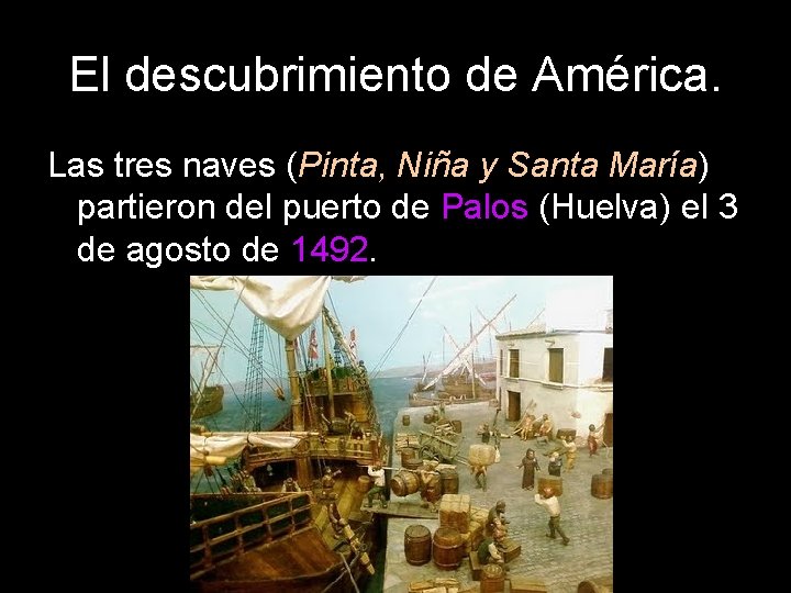 El descubrimiento de América. Las tres naves (Pinta, Niña y Santa María) partieron del