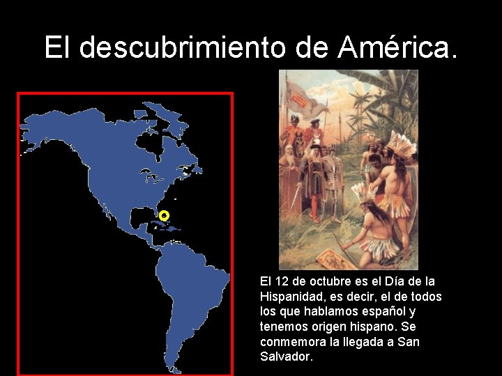 El descubrimiento de América. El 12 de octubre es el Día de la Hispanidad,
