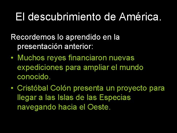 El descubrimiento de América. Recordemos lo aprendido en la presentación anterior: • Muchos reyes