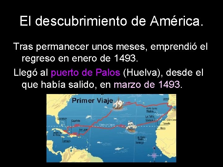 El descubrimiento de América. Tras permanecer unos meses, emprendió el regreso en enero de