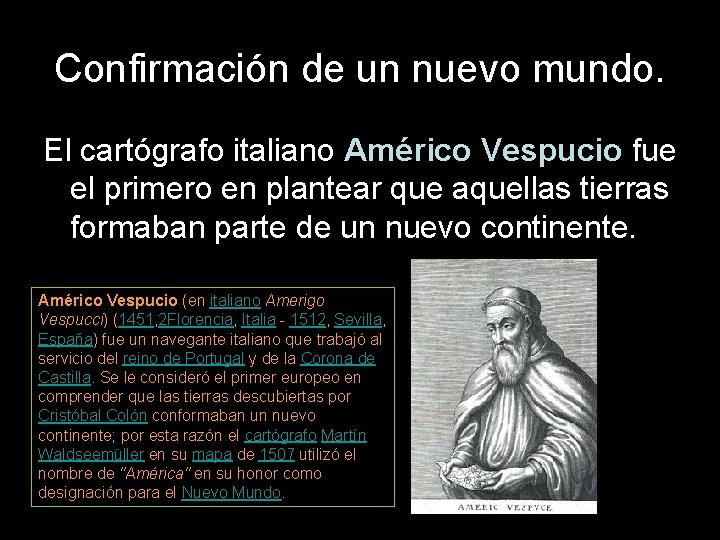 Confirmación de un nuevo mundo. El cartógrafo italiano Américo Vespucio fue el primero en