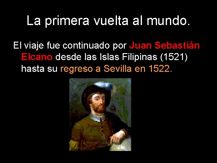 La primera vuelta al mundo. El viaje fue continuado por Juan Sebastián Elcano desde