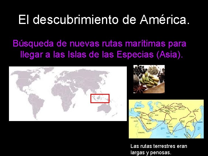 El descubrimiento de América. Búsqueda de nuevas rutas marítimas para llegar a las Islas