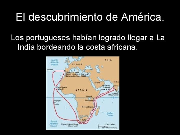 El descubrimiento de América. Los portugueses habían logrado llegar a La India bordeando la