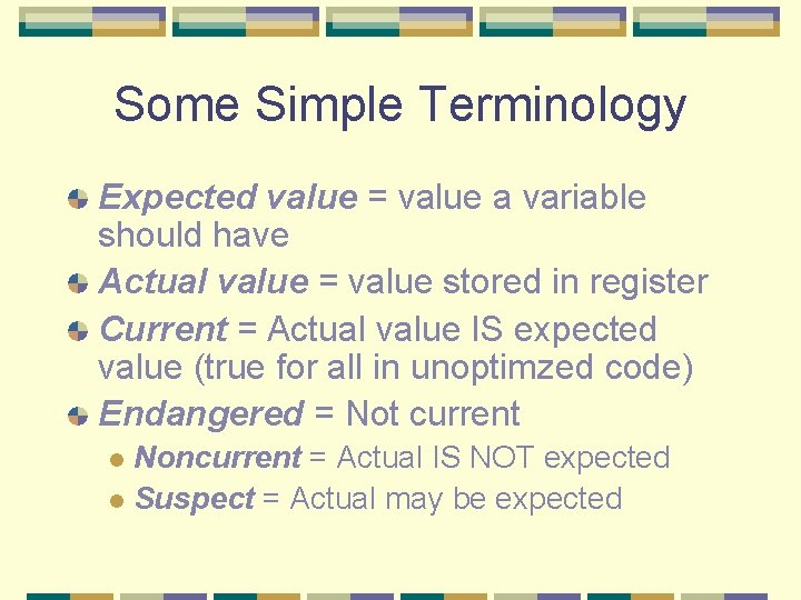 Some Simple Terminology Expected value = value a variable should have Actual value = Some Simple Terminology Expected value = value a variable should have Actual value =