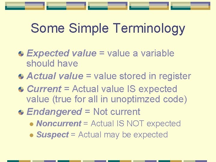 Some Simple Terminology Expected value = value a variable should have Actual value =