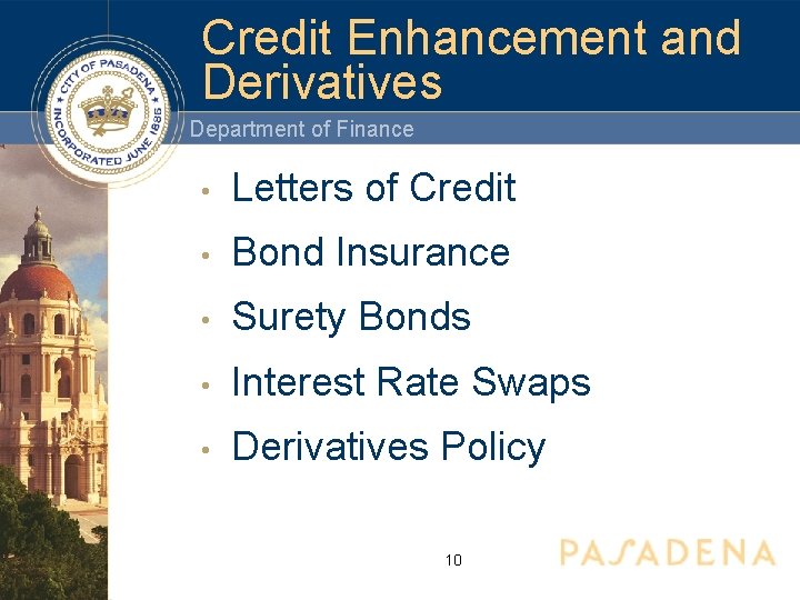 Credit Enhancement and Derivatives Department of Finance • Letters of Credit • Bond Insurance