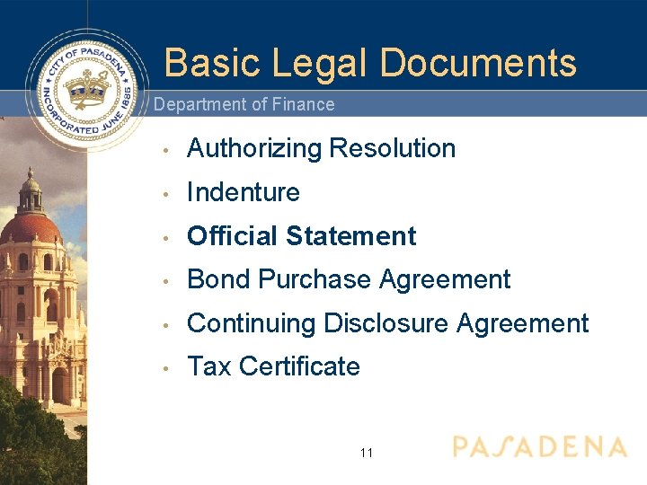 Basic Legal Documents Department of Finance • Authorizing Resolution • Indenture • Official Statement