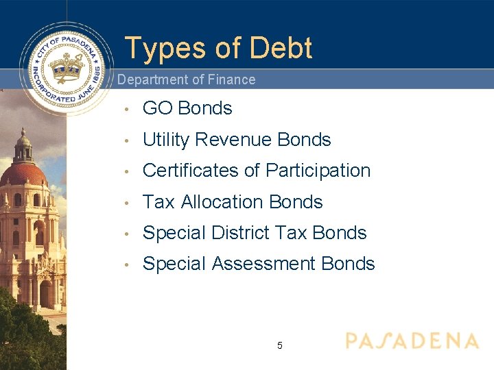 Types of Debt Department of Finance • GO Bonds • Utility Revenue Bonds •