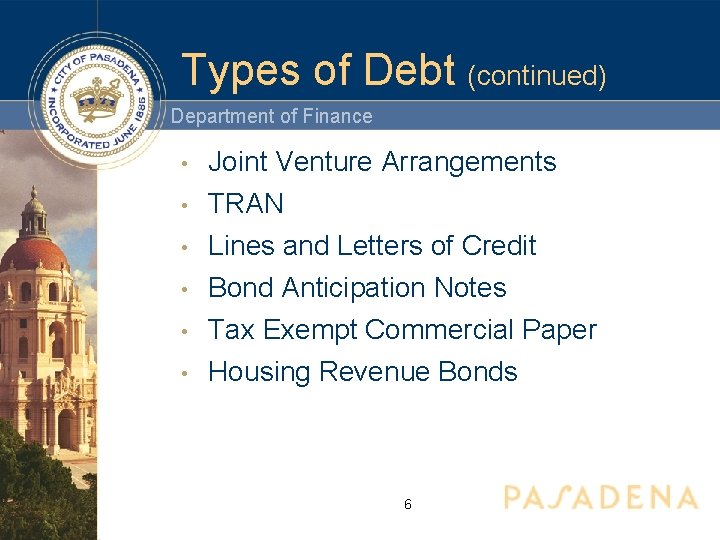 Types of Debt (continued) Department of Finance • Joint Venture Arrangements • TRAN •