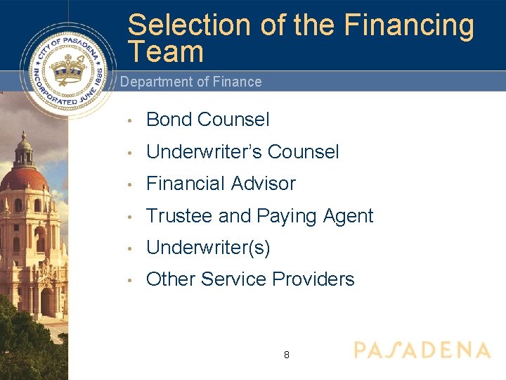 Selection of the Financing Team Department of Finance • Bond Counsel • Underwriter’s Counsel