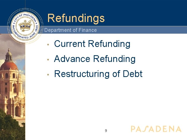 Refundings Department of Finance • Current Refunding • Advance Refunding • Restructuring of Debt