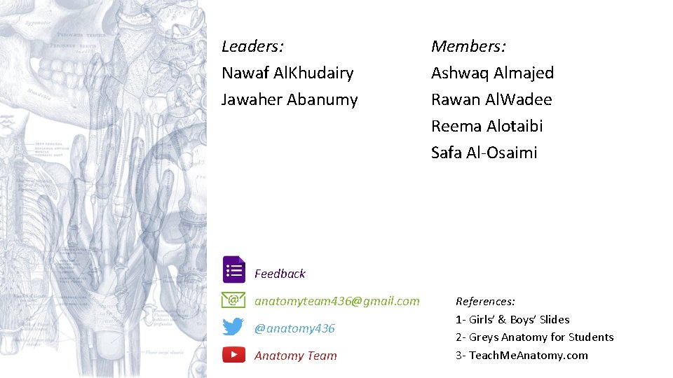 Leaders: Nawaf Al. Khudairy Jawaher Abanumy Members: Ashwaq Almajed Rawan Al. Wadee Reema Alotaibi