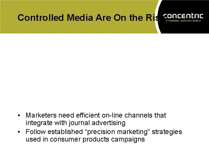 Controlled Media Are On the Rise • Marketers need efficient on-line channels that integrate