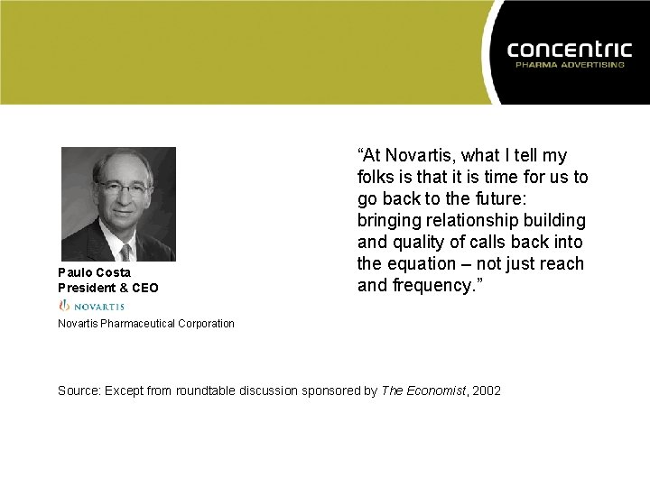 Paulo Costa President & CEO “At Novartis, what I tell my folks is that