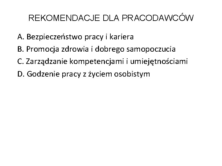 REKOMENDACJE DLA PRACODAWCÓW A. Bezpieczeństwo pracy i kariera B. Promocja zdrowia i dobrego samopoczucia