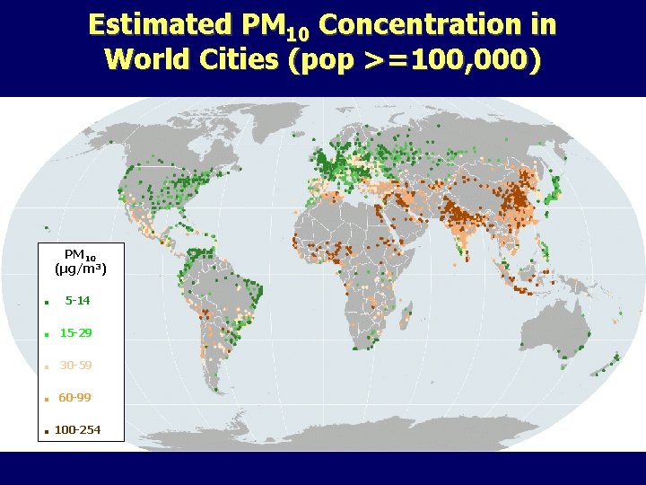 Estimated PM 10 Concentration in World Cities (pop >=100, 000) PM 10 (µg/m 3)