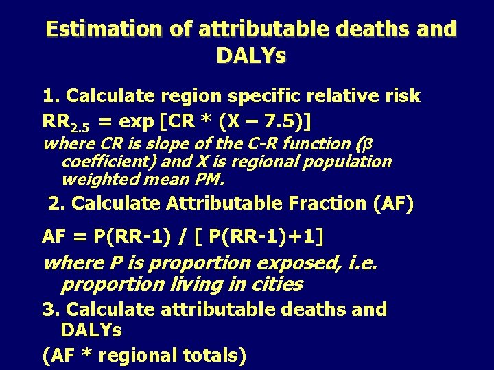 Estimation of attributable deaths and DALYs 1. Calculate region specific relative risk RR 2.