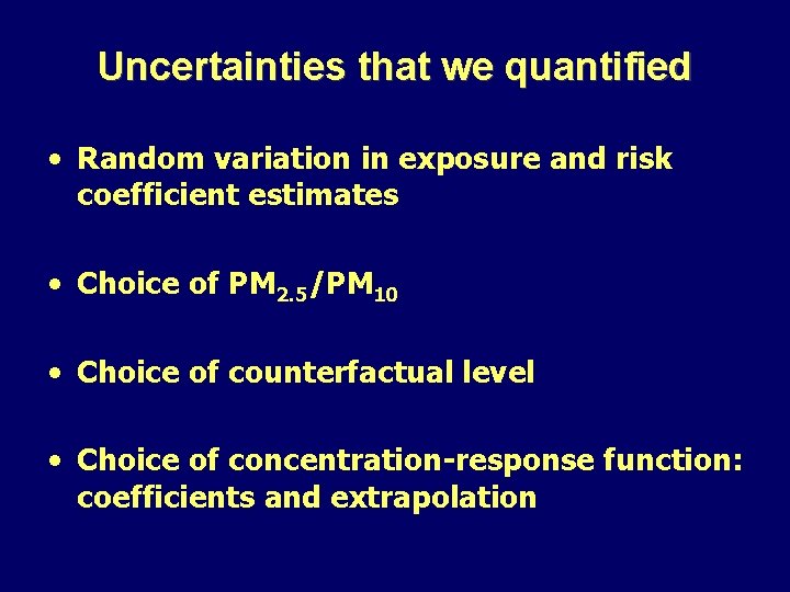 Uncertainties that we quantified • Random variation in exposure and risk coefficient estimates •