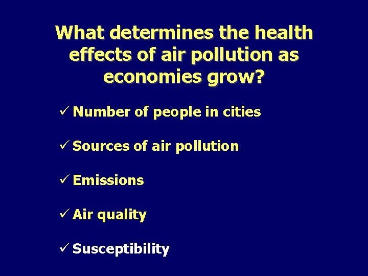 What determines the health effects of air pollution as economies grow? ü Number of