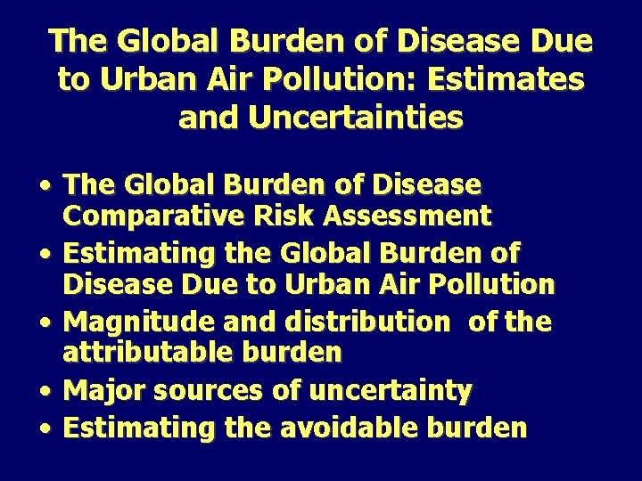 The Global Burden of Disease Due to Urban Air Pollution: Estimates and Uncertainties •