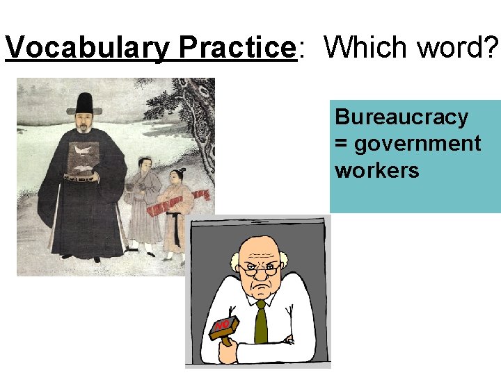 Vocabulary Practice: Which word? Bureaucracy = government workers 
