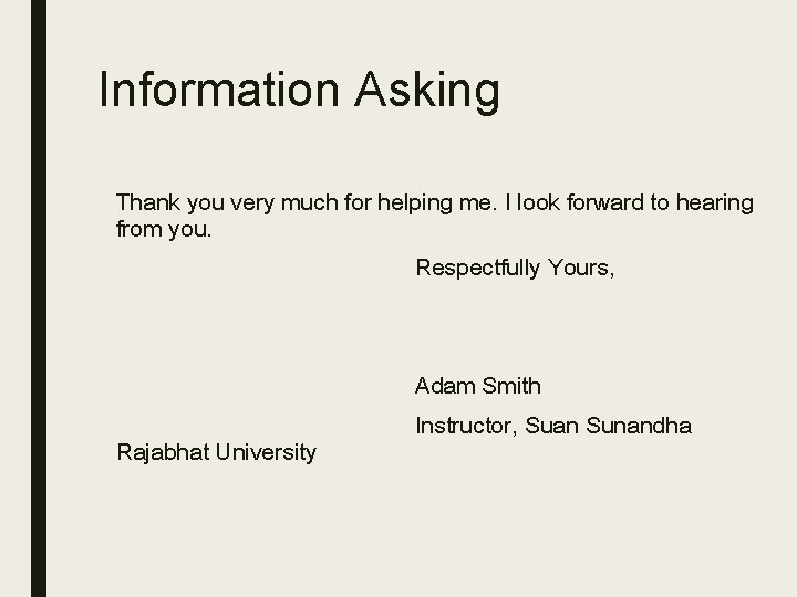 Information Asking Thank you very much for helping me. I look forward to hearing