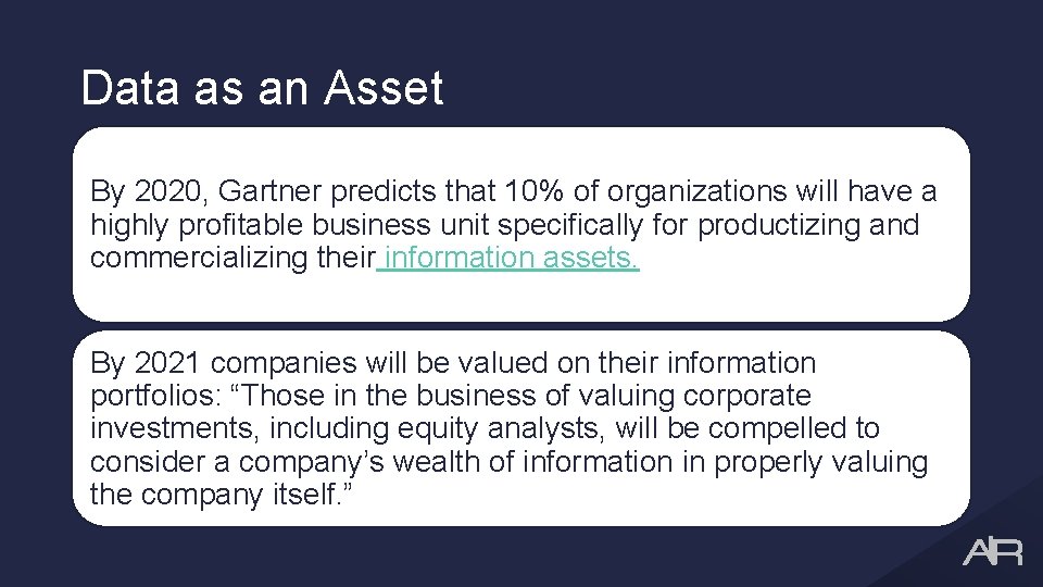 Data as an Asset By 2020, Gartner predicts that 10% of organizations will have