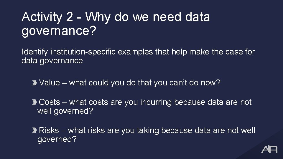 Activity 2 - Why do we need data governance? Identify institution-specific examples that help