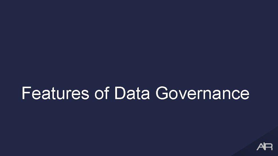 Features of Data Governance 