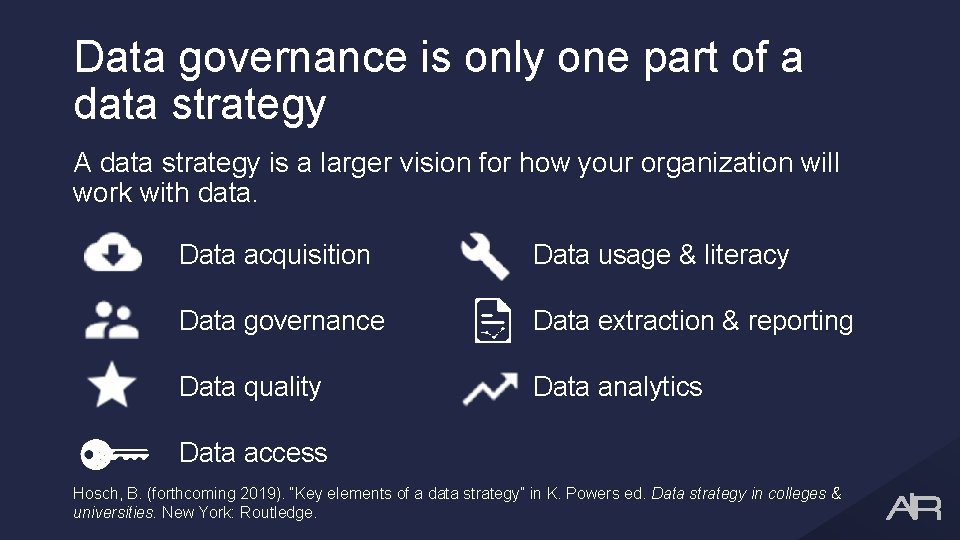 Data governance is only one part of a data strategy A data strategy is