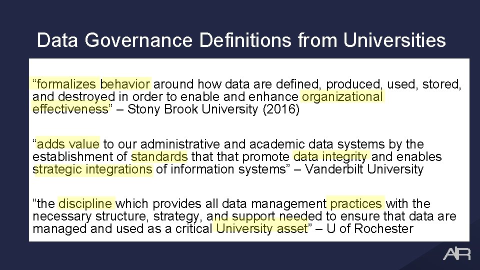 Data Governance Definitions from Universities “formalizes behavior around how data are defined, produced, used,