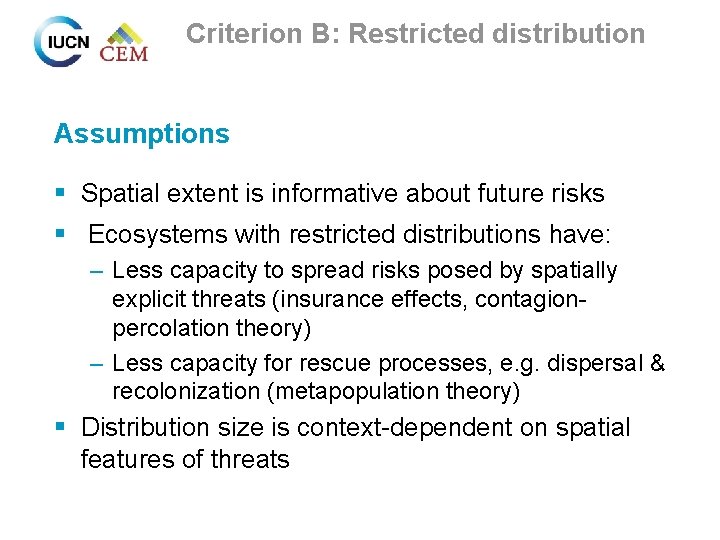 Criterion B: Restricted distribution Assumptions § Spatial extent is informative about future risks §