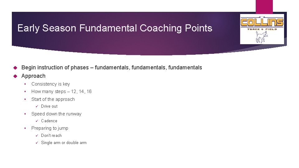 Early Season Fundamental Coaching Points Begin instruction of phases – fundamentals, fundamentals Approach §