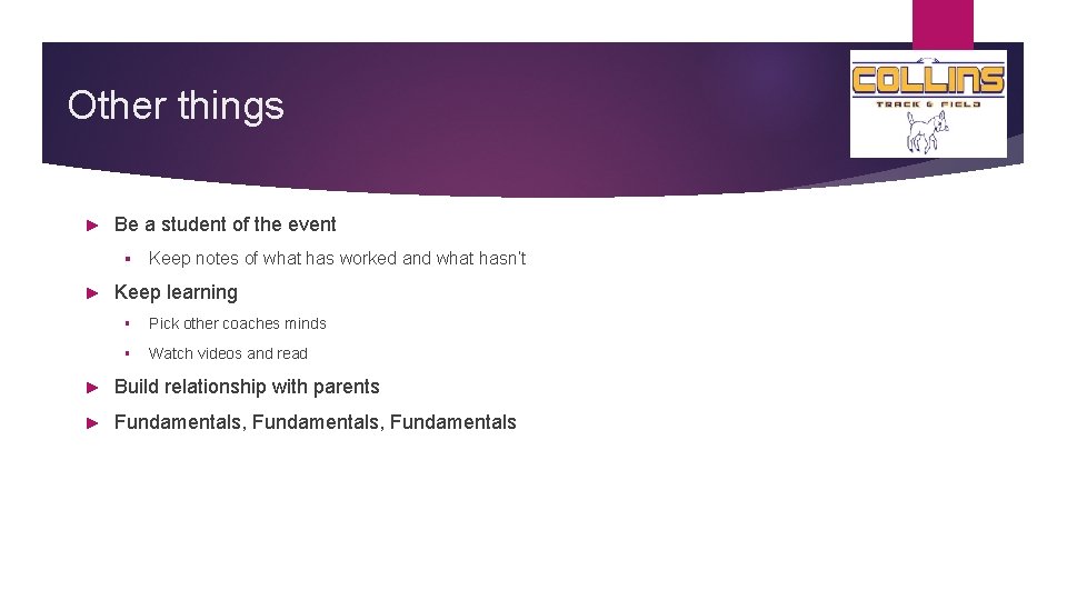 Other things ► Be a student of the event § ► Keep notes of
