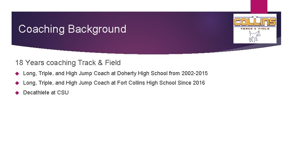 Coaching Background 18 Years coaching Track & Field Long, Triple, and High Jump Coach