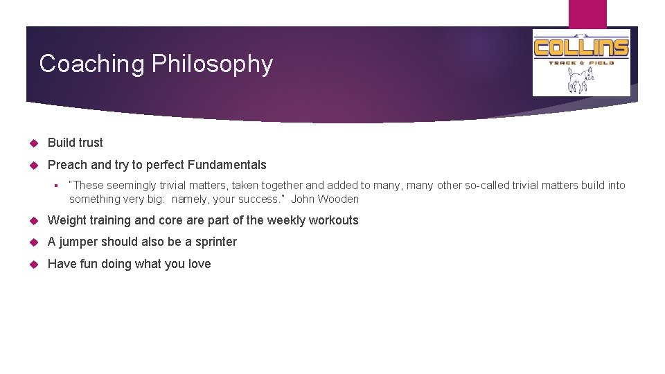 Coaching Philosophy Build trust Preach and try to perfect Fundamentals § “These seemingly trivial