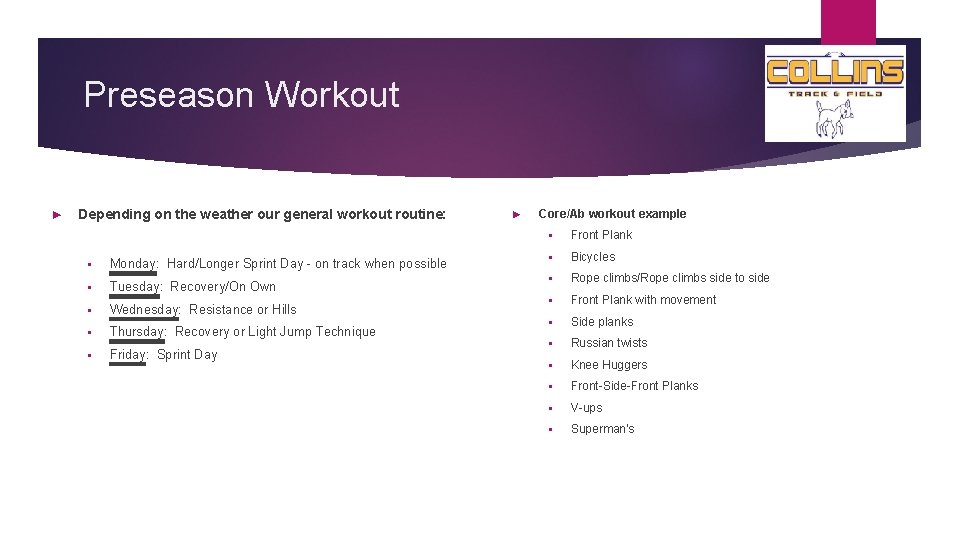 Preseason Workout ► Depending on the weather our general workout routine: § Monday: Hard/Longer