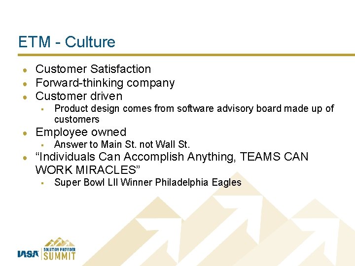 ETM - Culture ● ● ● Customer Satisfaction Forward-thinking company Customer driven § ●