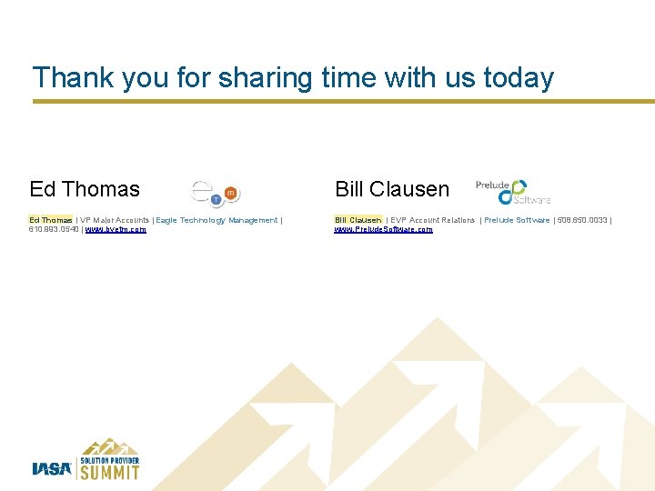 Thank you for sharing time with us today Ed Thomas Bill Clausen Ed Thomas