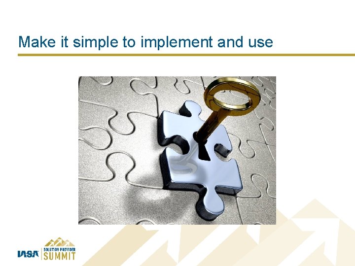 Make it simple to implement and use 