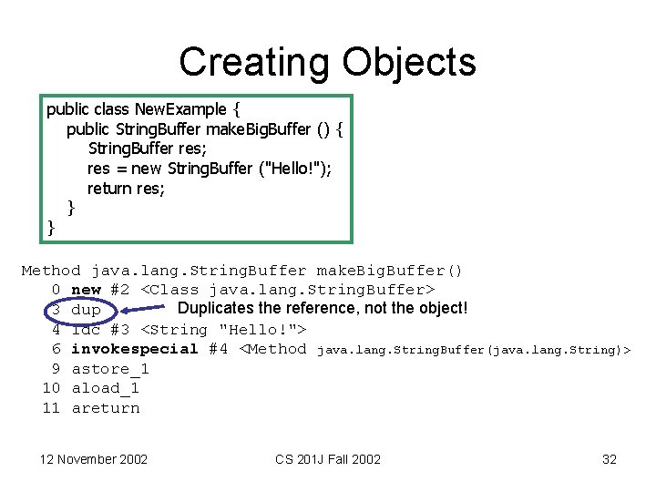 Creating Objects public class New. Example { public String. Buffer make. Big. Buffer ()