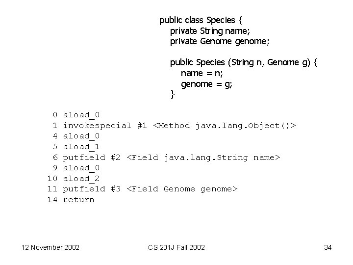 public class Species { private String name; private Genome genome; public Species (String n,