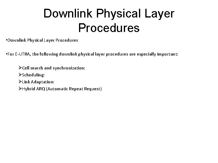 Downlink Physical Layer Procedures • For E-UTRA, the following downlink physical layer procedures are