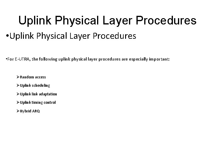 Uplink Physical Layer Procedures • For E-UTRA, the following uplink physical layer procedures are