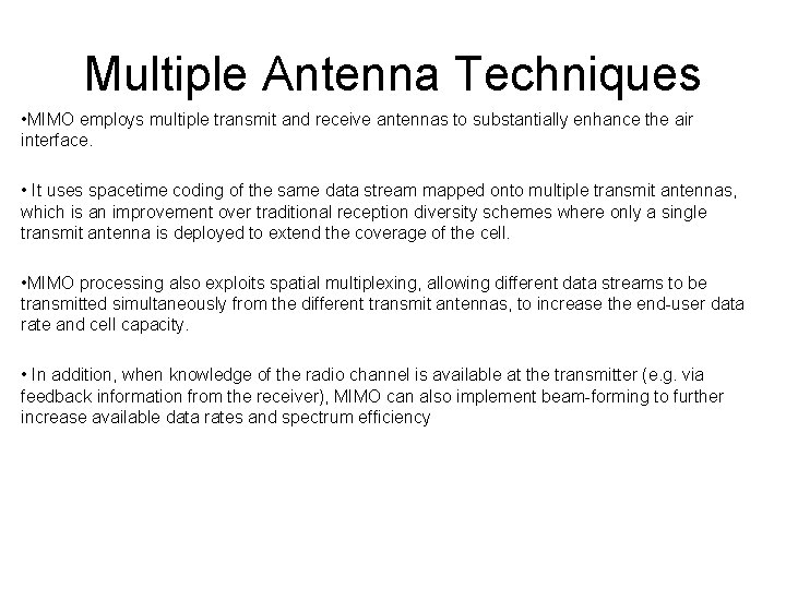 Multiple Antenna Techniques • MIMO employs multiple transmit and receive antennas to substantially enhance